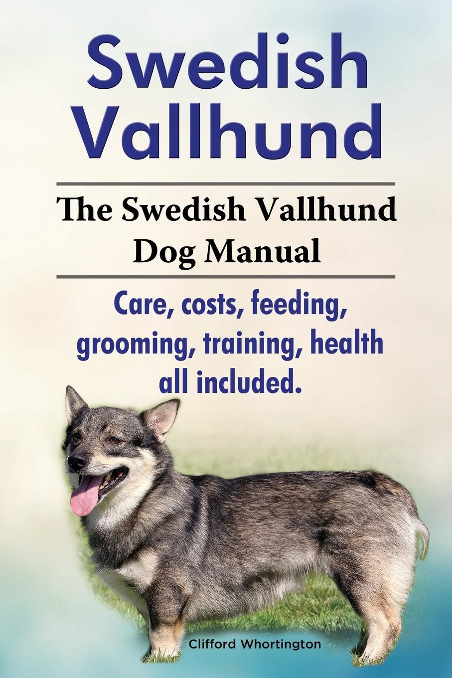 Cover: 9781909151482 | Swedish Vallhund. the Swedish Vallhund Dog Manual. Care, Costs,...