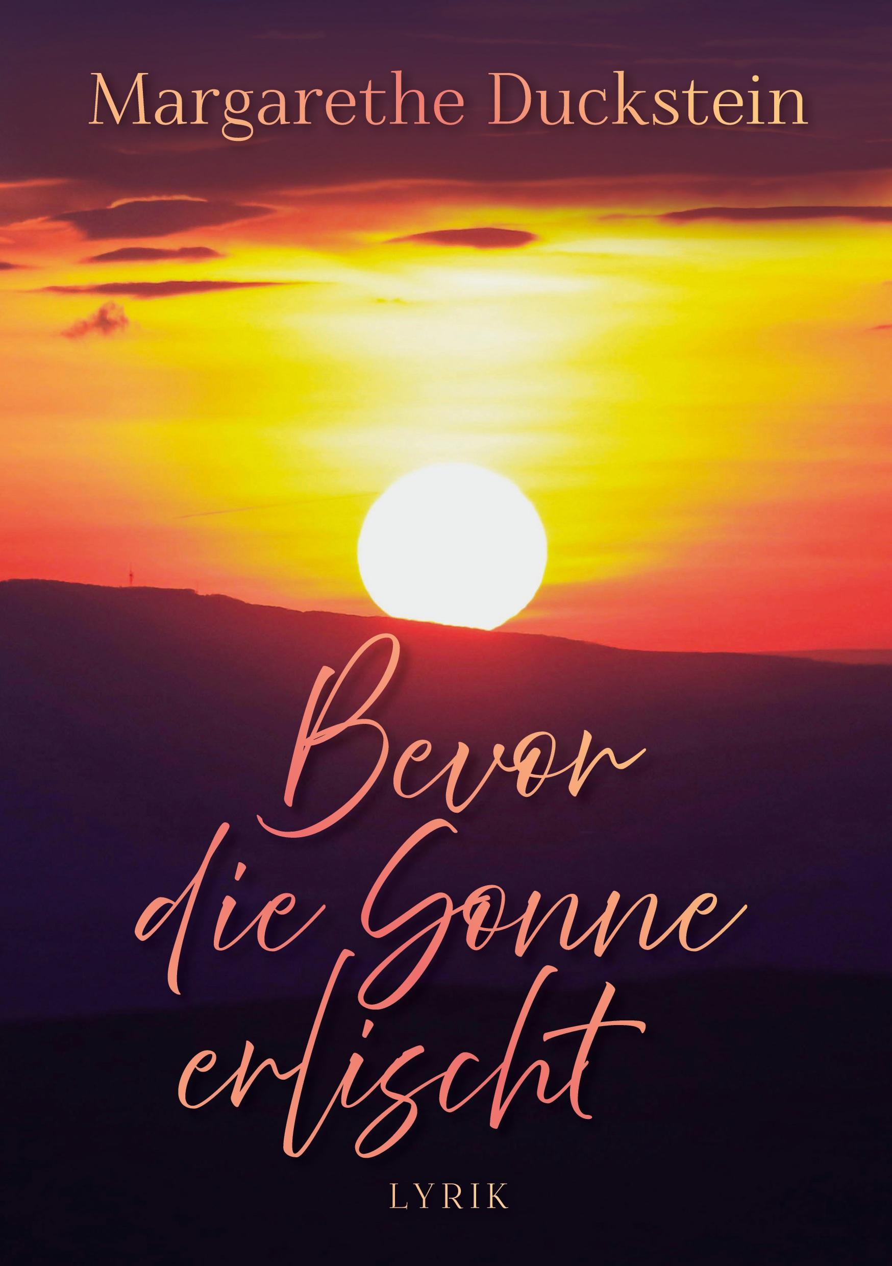 Cover: 9783759748294 | Bevor die Sonne erlischt | Margarethe Duckstein | Taschenbuch | 76 S.