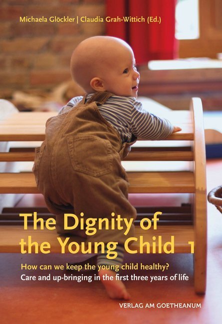 Cover: 9783723516157 | The Dignity of the Young Child. Vol.1 | Michaela Glöckler (u. a.)