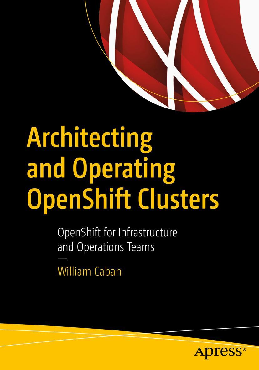 Cover: 9781484249840 | Architecting and Operating OpenShift Clusters | William Caban | Buch