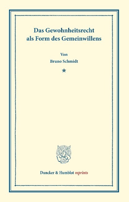 Cover: 9783428169245 | Das Gewohnheitsrecht als Form des Gemeinwillens. | Bruno Schmidt | IV