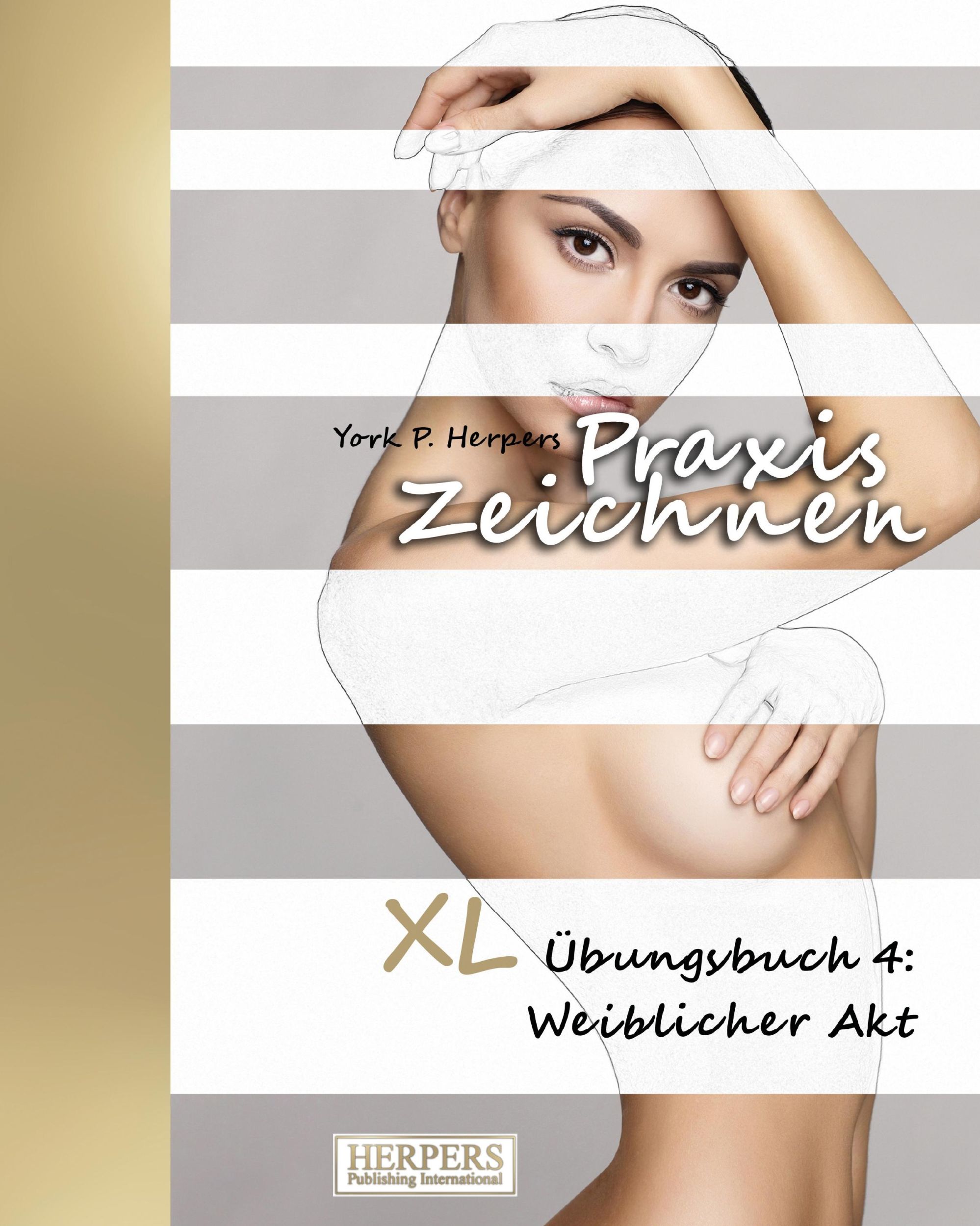 Cover: 9783946268697 | Praxis Zeichnen - XL Übungsbuch 4: Weiblicher Akt | York P. Herpers