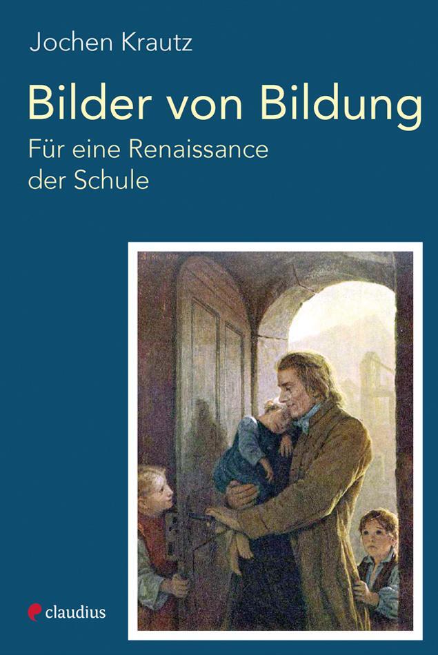 Cover: 9783532628744 | Bilder von Bildung | Für eine Renaissance der Schule | Jochen Krautz