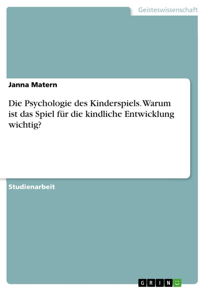 Cover: 9783668453265 | Die Psychologie des Kinderspiels. Warum ist das Spiel für die...