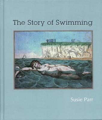 Cover: 9781905928071 | The Story of Swimming | Susie Parr | Buch | Gebunden | Englisch | 2011