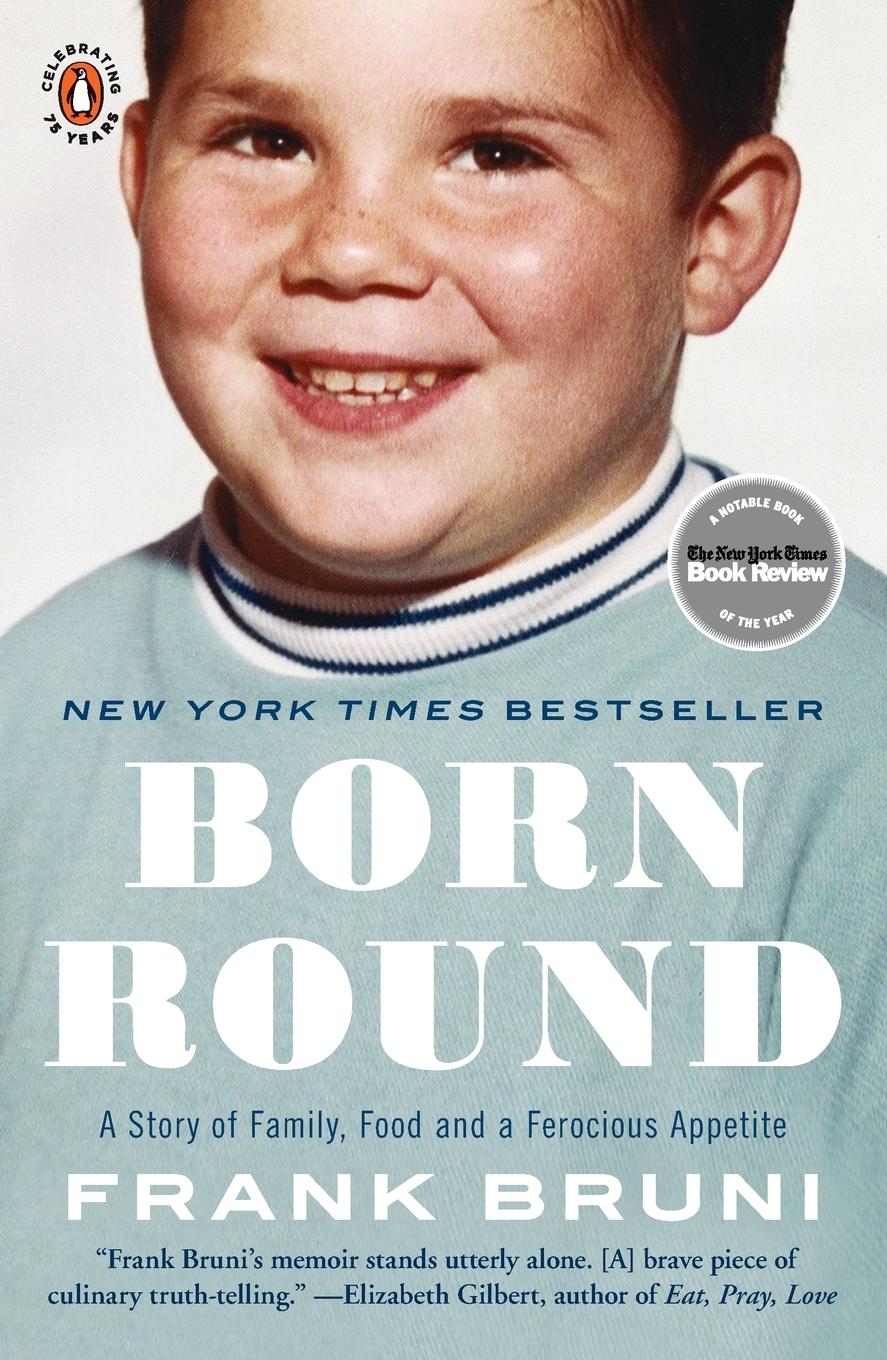 Cover: 9780143117674 | Born Round | A Story of Family, Food and a Ferocious Appetite | Bruni