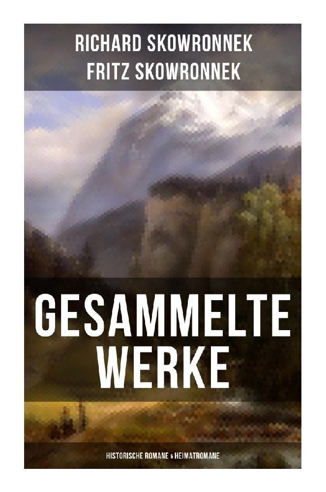 Cover: 9788027263240 | Gesammelte Werke: Historische Romane &amp; Heimatromane | Taschenbuch