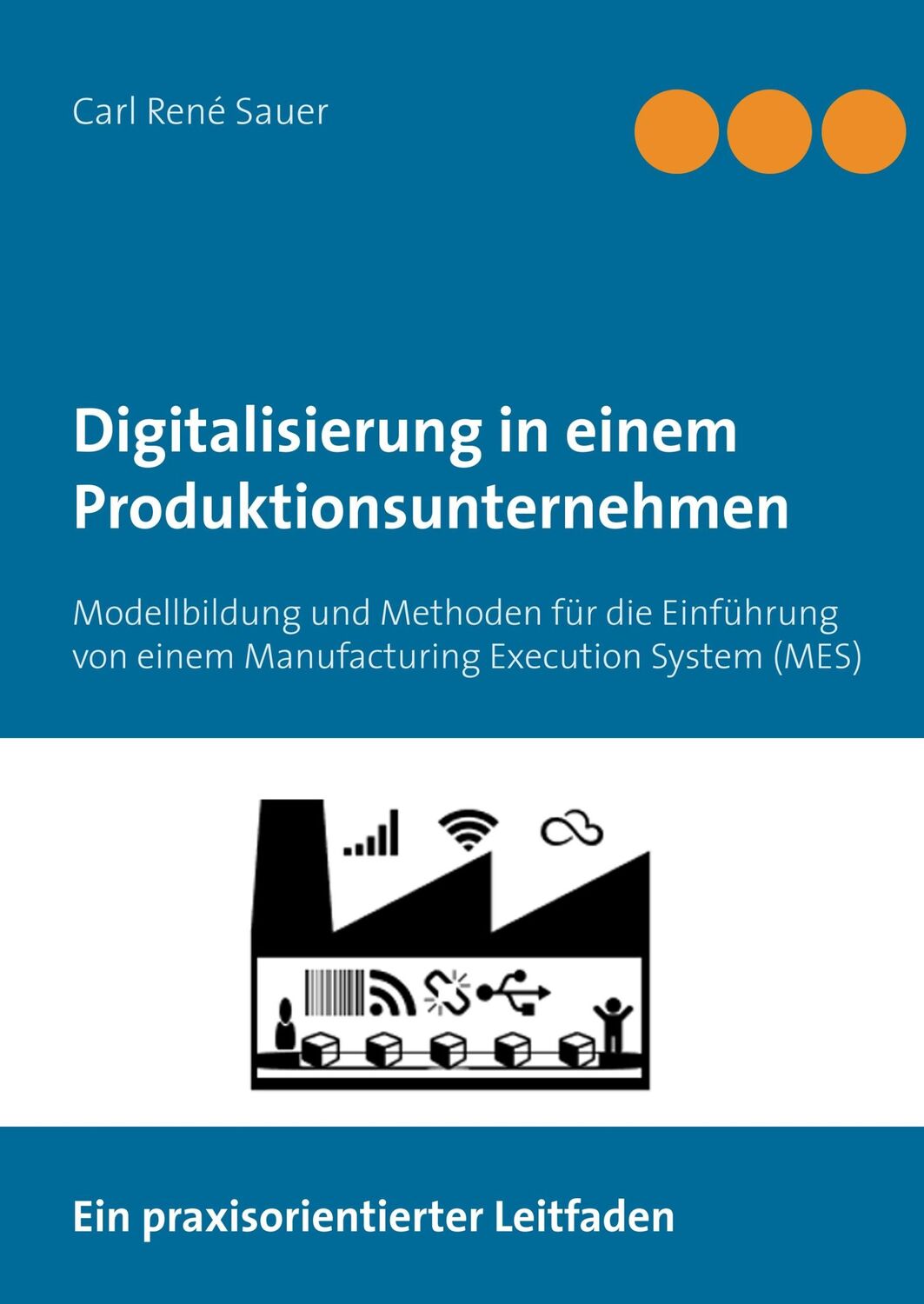 Cover: 9783748175124 | Digitalisierung in einem Produktionsunternehmen | Carl René Sauer