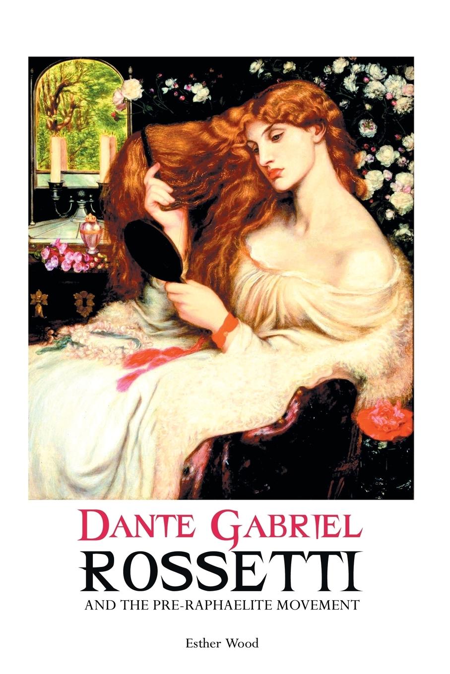 Cover: 9781861716392 | DANTE GABRIEL ROSSETTI AND THE PRE-RAPHAELITE MOVEMENT | Esther Wood