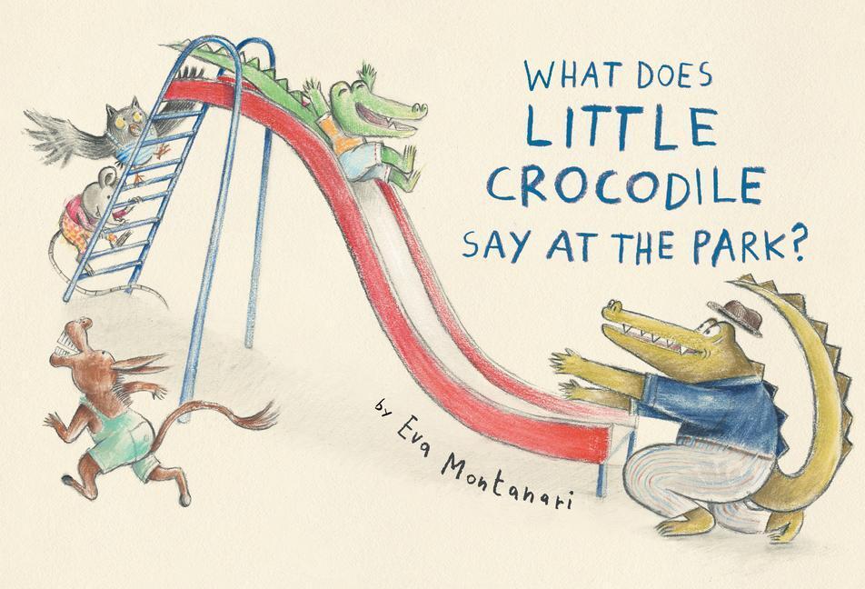 Cover: 9780735268159 | What Does Little Crocodile Say At the Park? | Eva Montanari | Buch