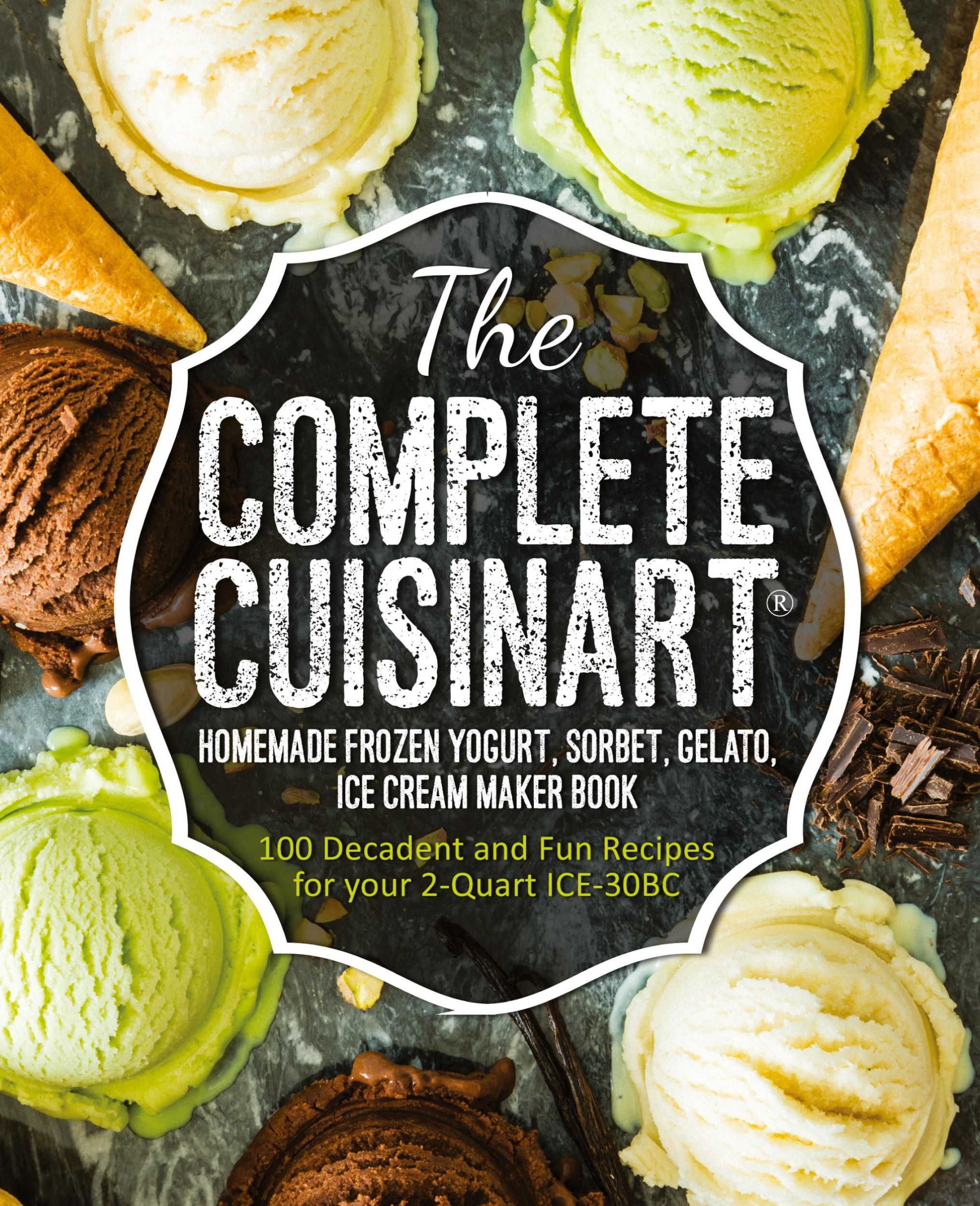 Cover: 9781945056062 | The Complete Cuisinart Homemade Frozen Yogurt, Sorbet, Gelato, Ice...