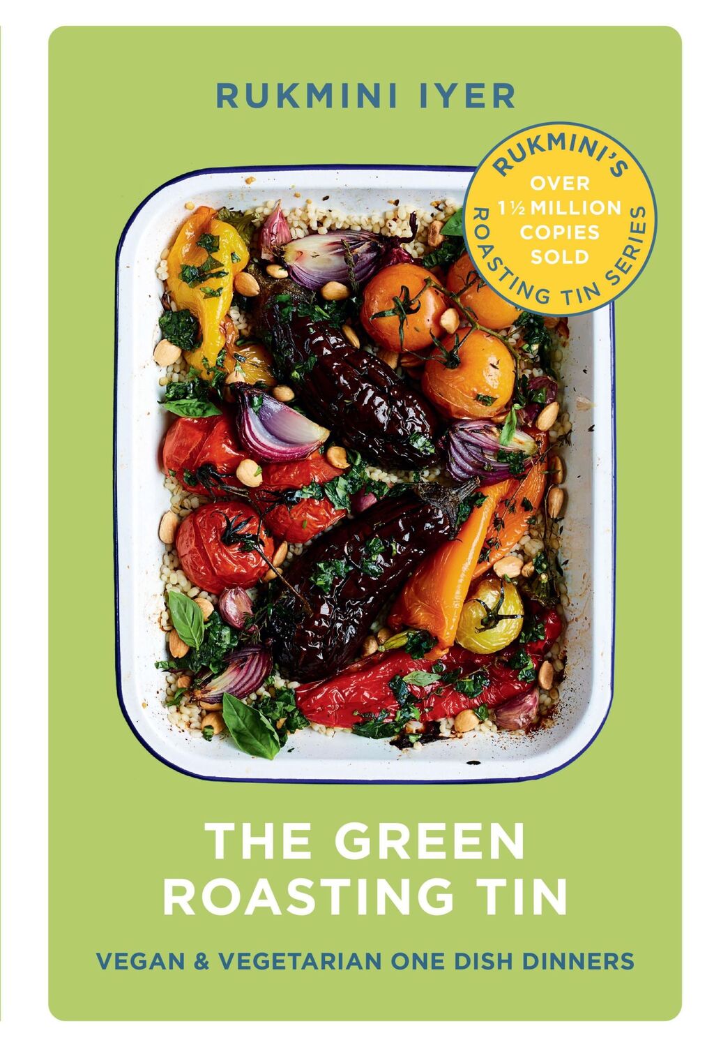 Cover: 9781910931899 | The Green Roasting Tin | Vegan and Vegetarian One Dish Dinners | Iyer