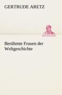 Cover: 9783847235668 | Berühmte Frauen der Weltgeschichte | Gertrude Aretz | Taschenbuch