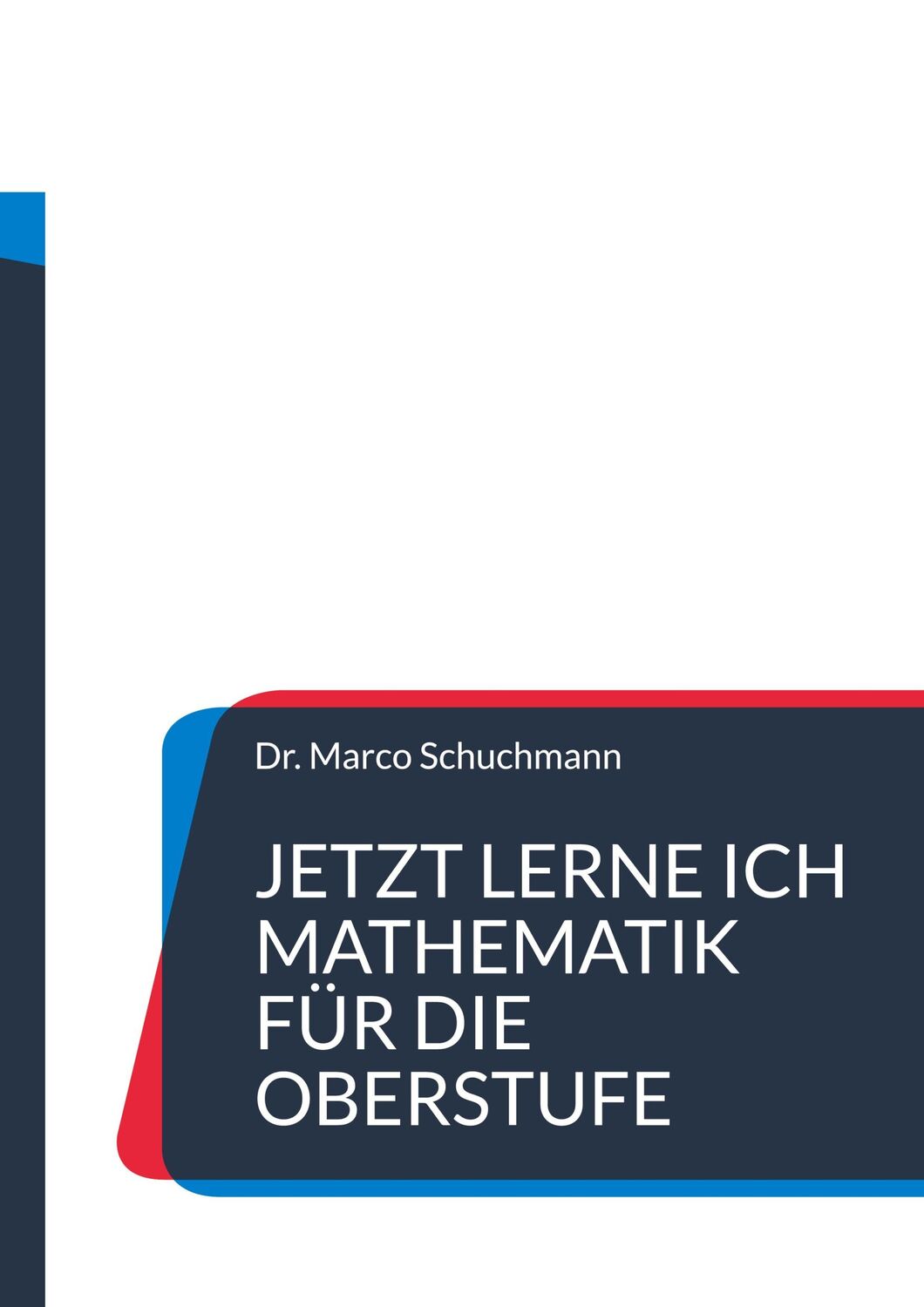 Cover: 9783735786029 | Jetzt lerne ich Mathematik für die Oberstufe | Marco Schuchmann | Buch