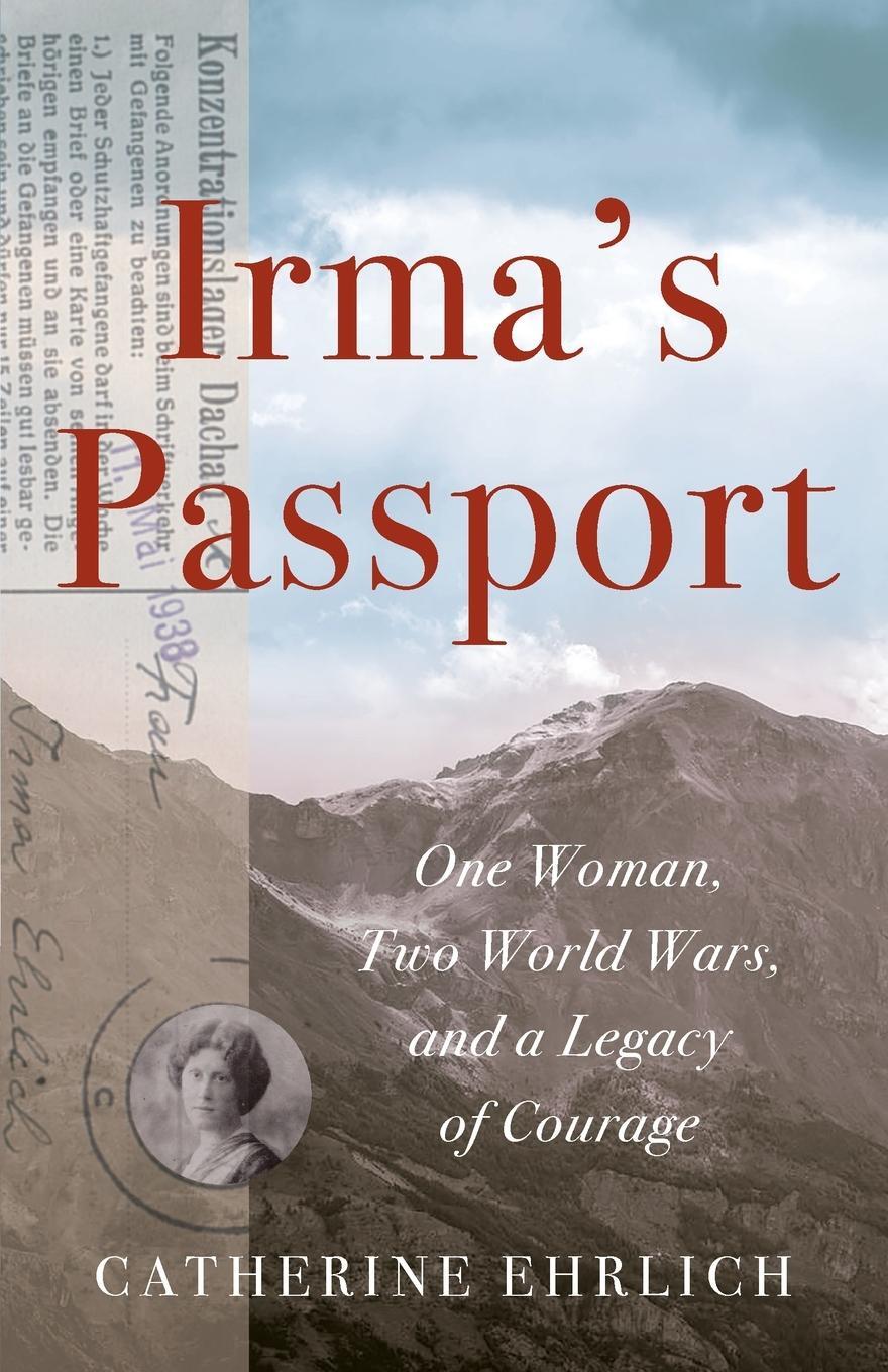 Cover: 9781647423056 | Irma's Passport | One Woman, Two World Wars, and a Legacy of Courage