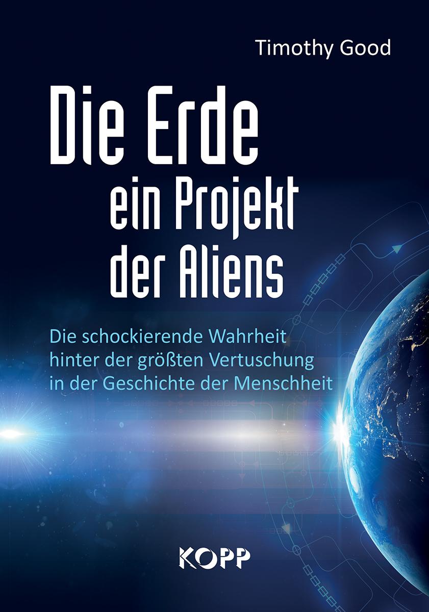 Cover: 9783864457470 | Die Erde - ein Projekt der Aliens? | Timothy Good | Buch | 587 S.