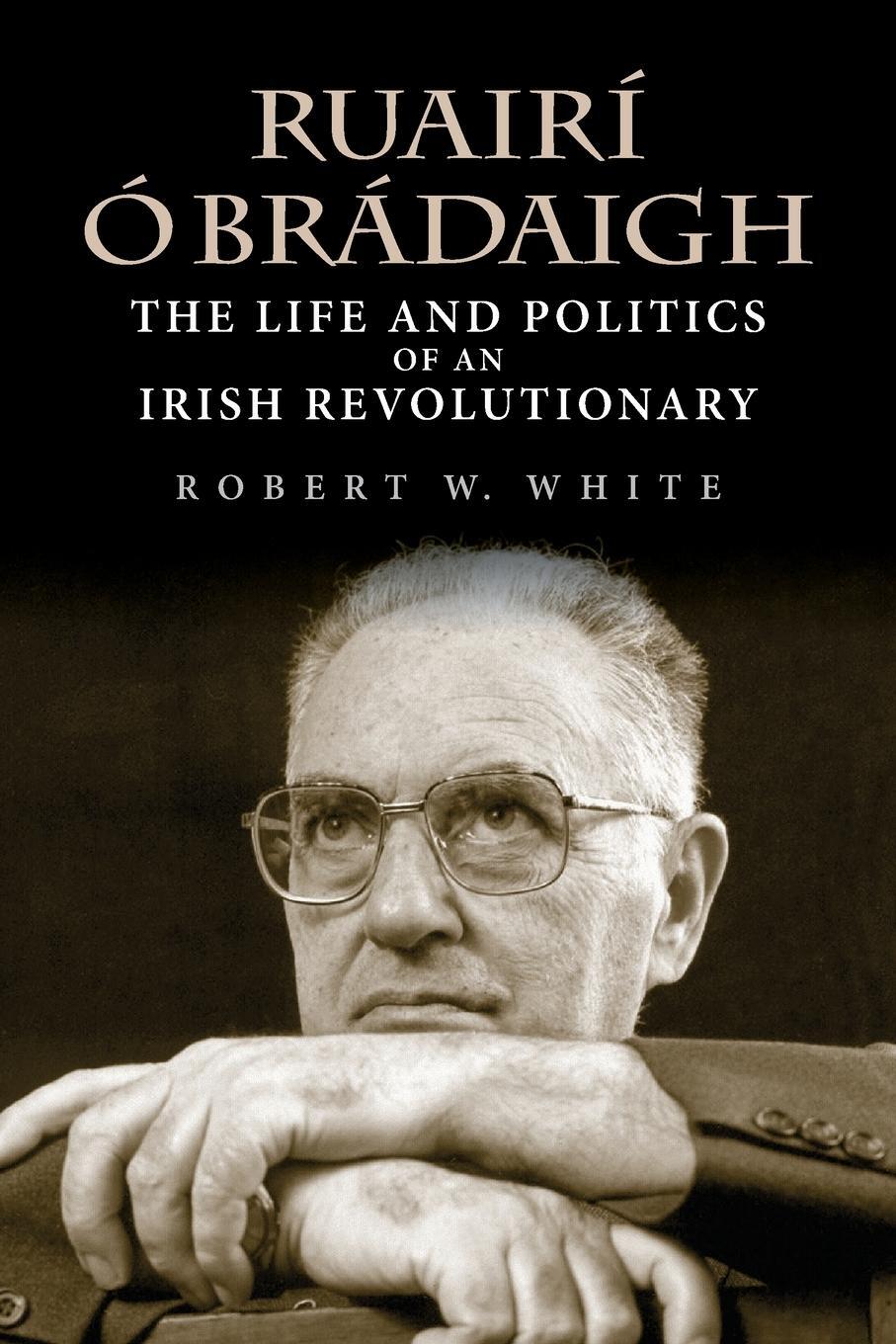 Cover: 9780253048295 | Ruairi O Bradaigh | The Life and Politics of an Irish Revolutionary