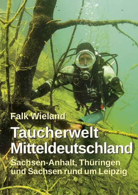 Cover: 9783941911406 | Taucherwelt Mitteldeutschland | Falk Wieland | Taschenbuch | 320 S.