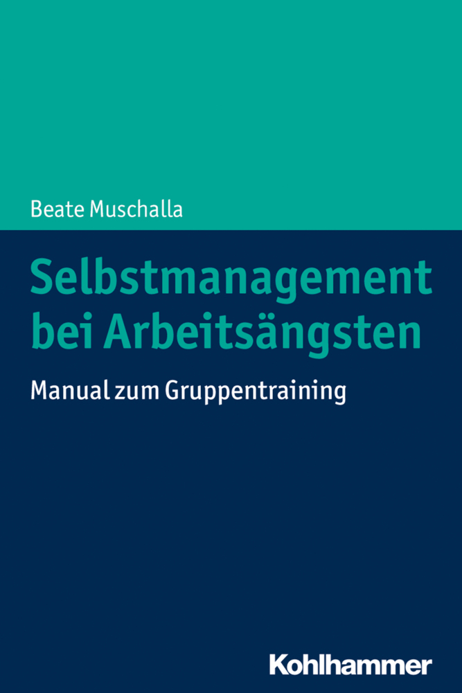 Cover: 9783170360167 | Selbstmanagement bei Arbeitsängsten | Manual zum Gruppentraining