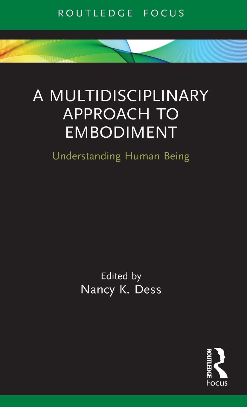 Cover: 9780367370275 | A Multidisciplinary Approach to Embodiment | Understanding Human Being