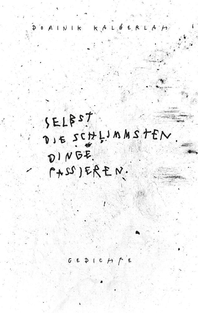 Cover: 9783347586819 | Selbst die schlimmsten Dinge passieren. | Dominik Kalberlah | Buch