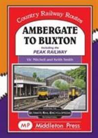 Cover: 9781910356289 | Ambergate To Buxton | including the Peak Railway | Vic Mitchell | Buch