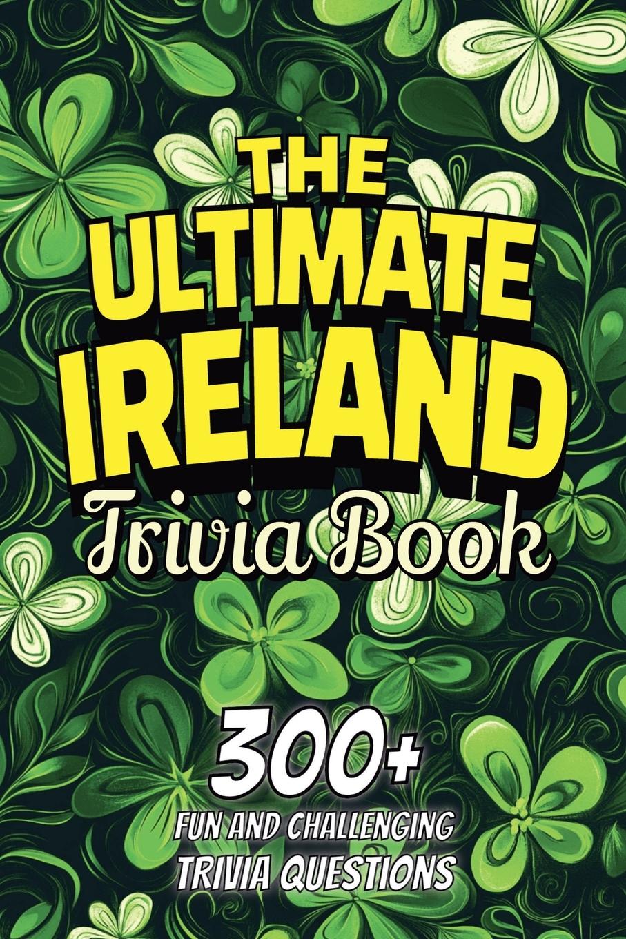 Cover: 9798227136596 | The Ultimate Ireland Trivia Book | Fun Facts Publishing | Taschenbuch