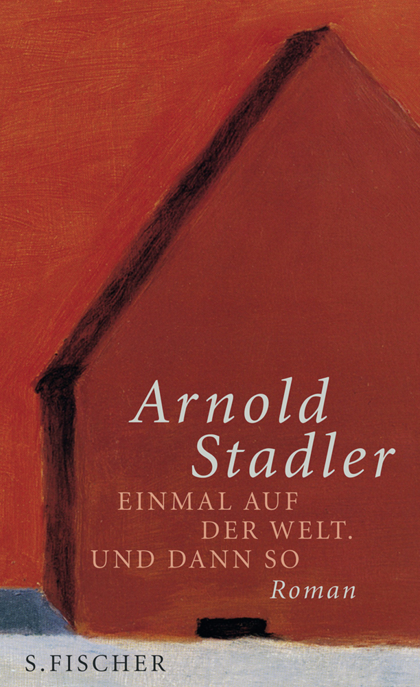 Cover: 9783100751225 | Einmal auf der Welt. Und dann so | Roman | Arnold Stadler | Buch