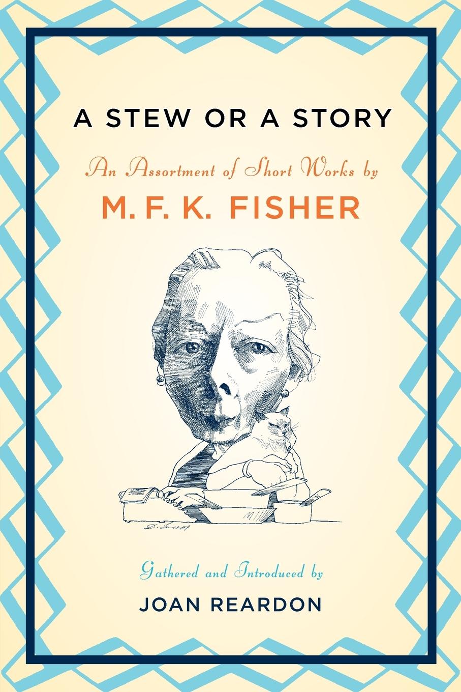 Cover: 9781593761653 | A Stew or a Story | An Assortment of Short Works | M. F. K. Fisher