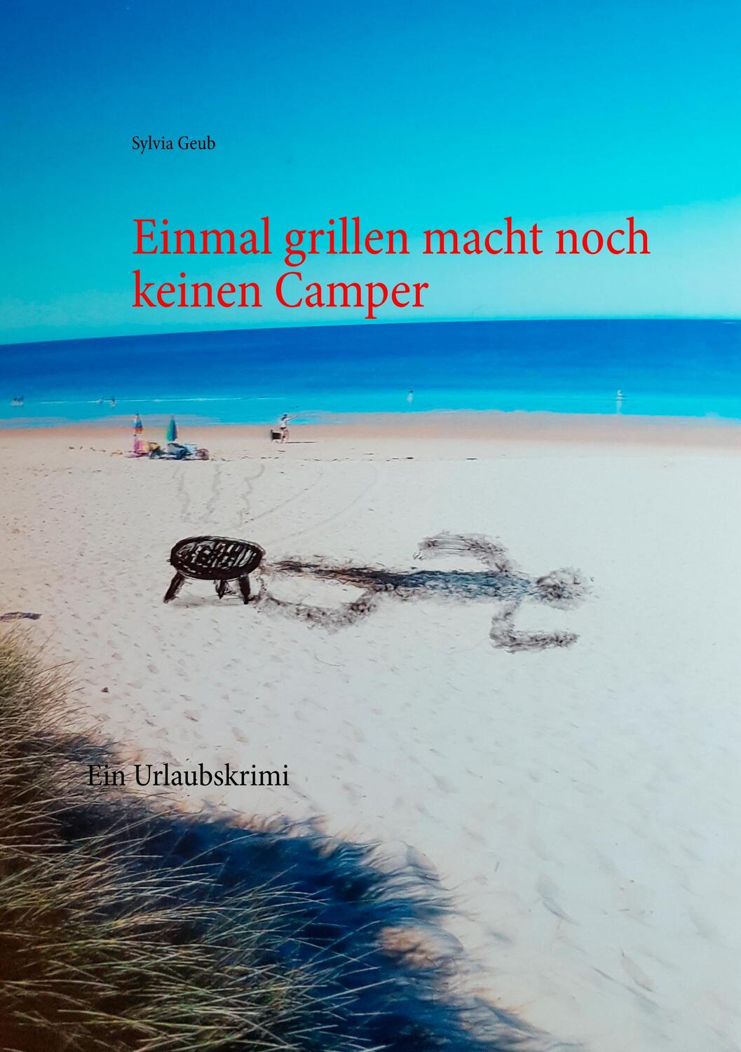 Cover: 9783748109914 | Einmal grillen macht noch keinen Camper | Ein Urlaubskrimi | Geub