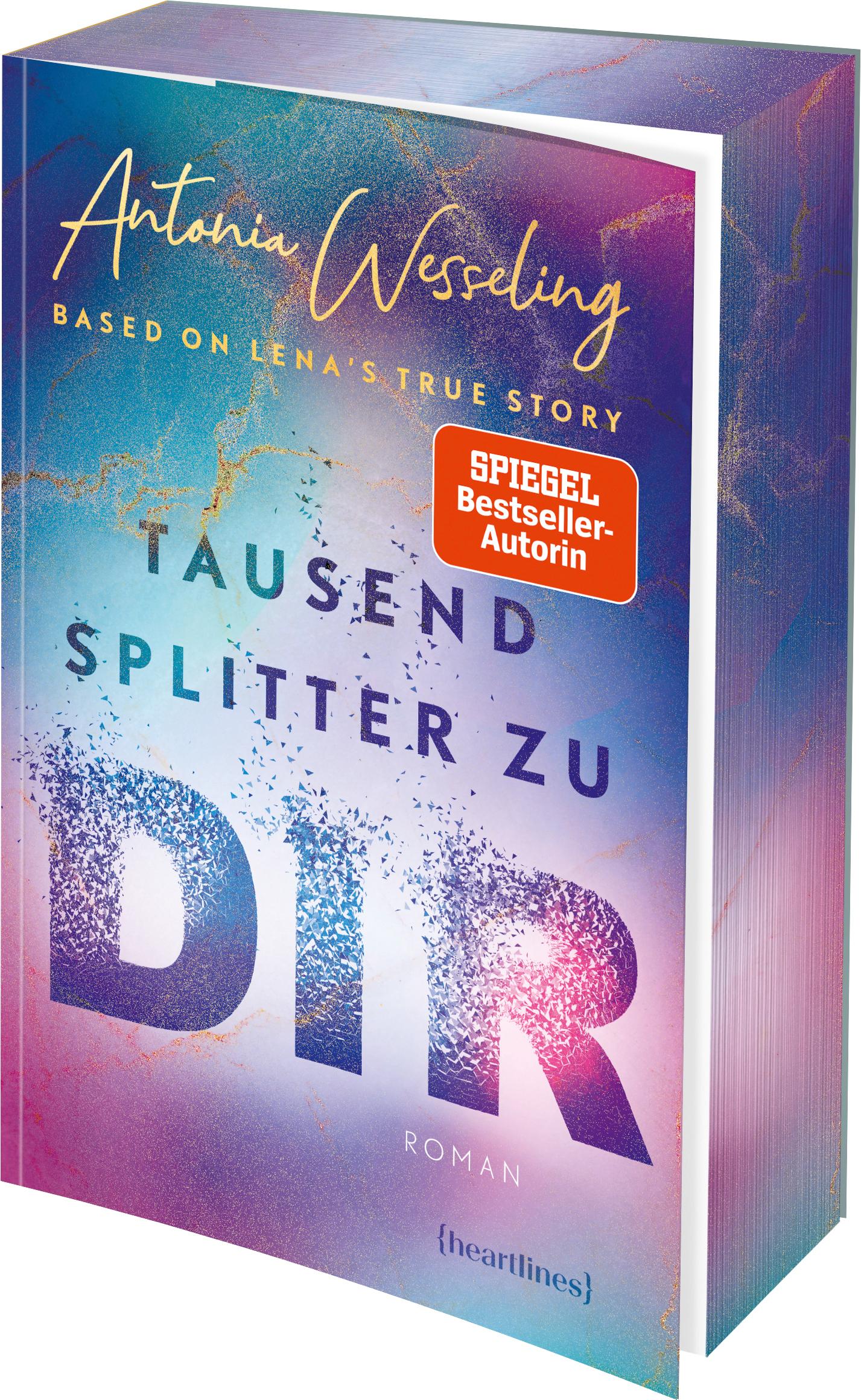 Cover: 9783453292741 | Tausend Splitter zu dir - Based on Lena's True Story | Wesseling