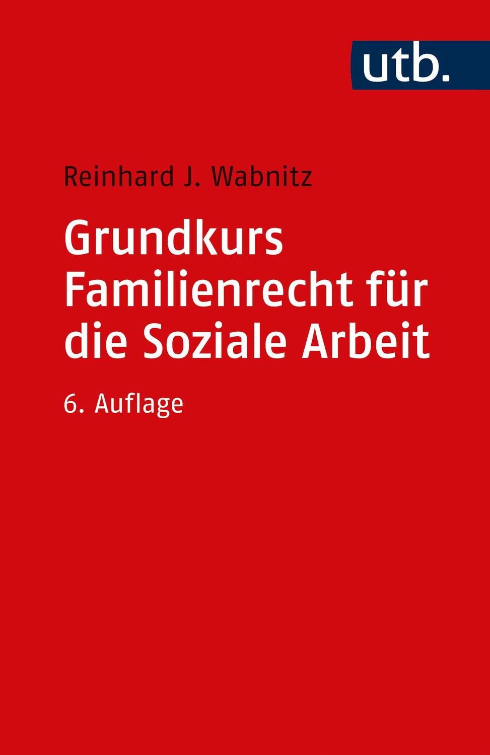 Cover: 9783825260590 | Grundkurs Familienrecht für die Soziale Arbeit | Reinhard J. Wabnitz