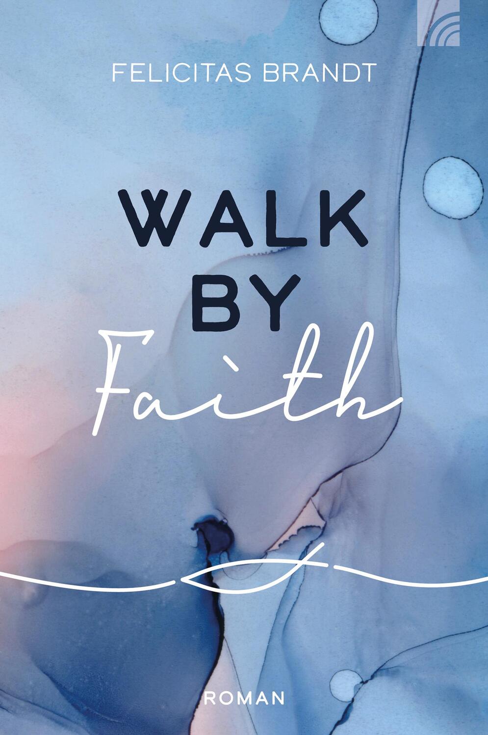 Cover: 9783765521140 | Walk by FAITH | Felicitas Brandt | Taschenbuch | 432 S. | Deutsch