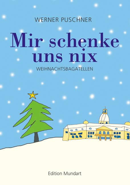 Cover: 9783881902786 | Mir schenke uns nix | Weihnachtsbagatellen in Mundart | Puschner