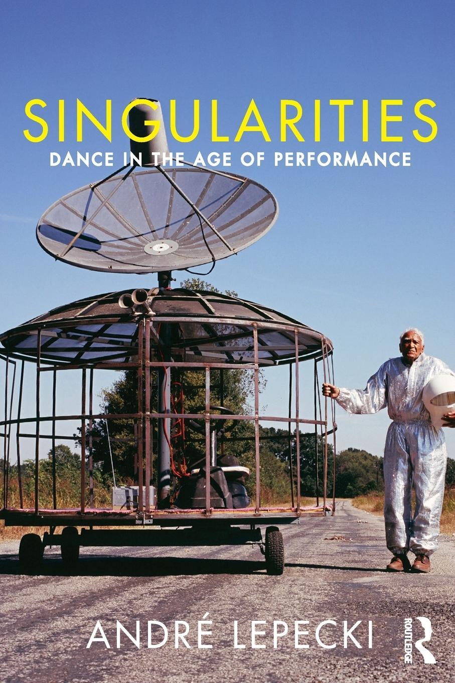 Cover: 9781138907713 | Singularities | Dance in the Age of Performance | Andre Lepecki | Buch