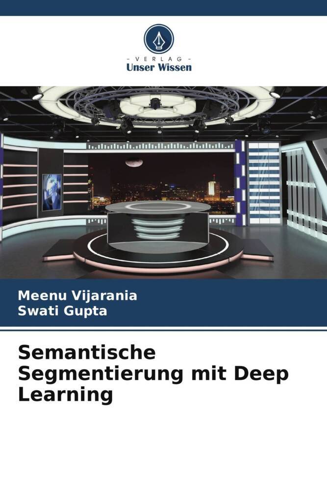 Cover: 9786207263042 | Semantische Segmentierung mit Deep Learning | Meenu Vijarania (u. a.)