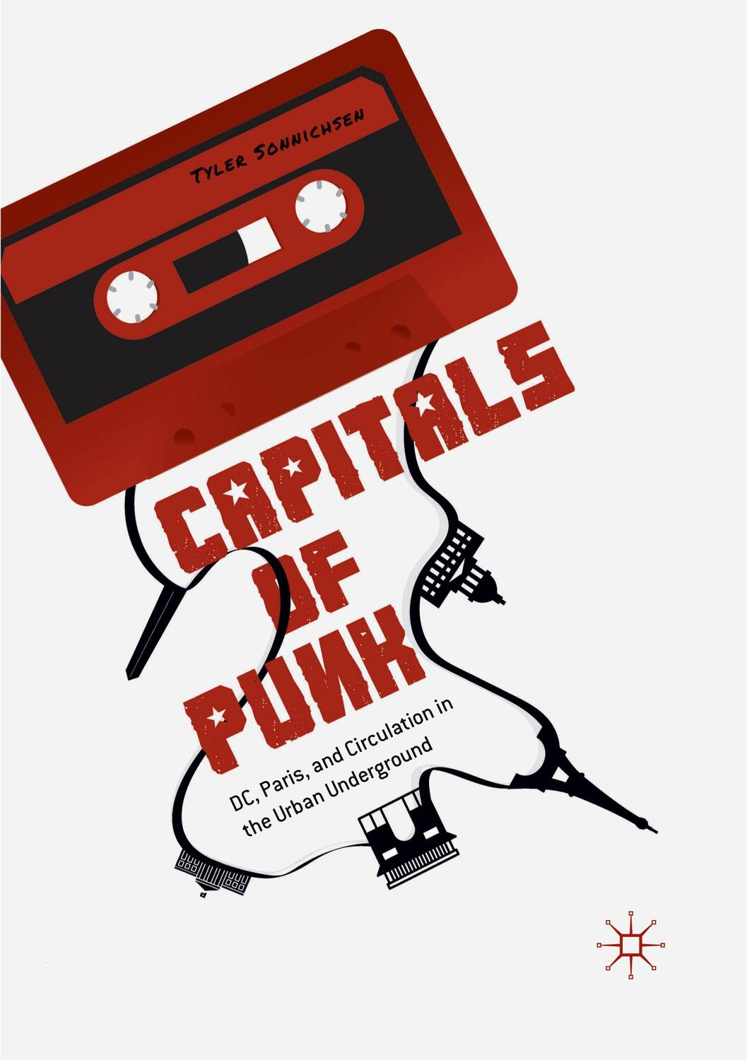 Cover: 9789811526732 | Capitals of Punk | DC, Paris, and Circulation in the Urban Underground