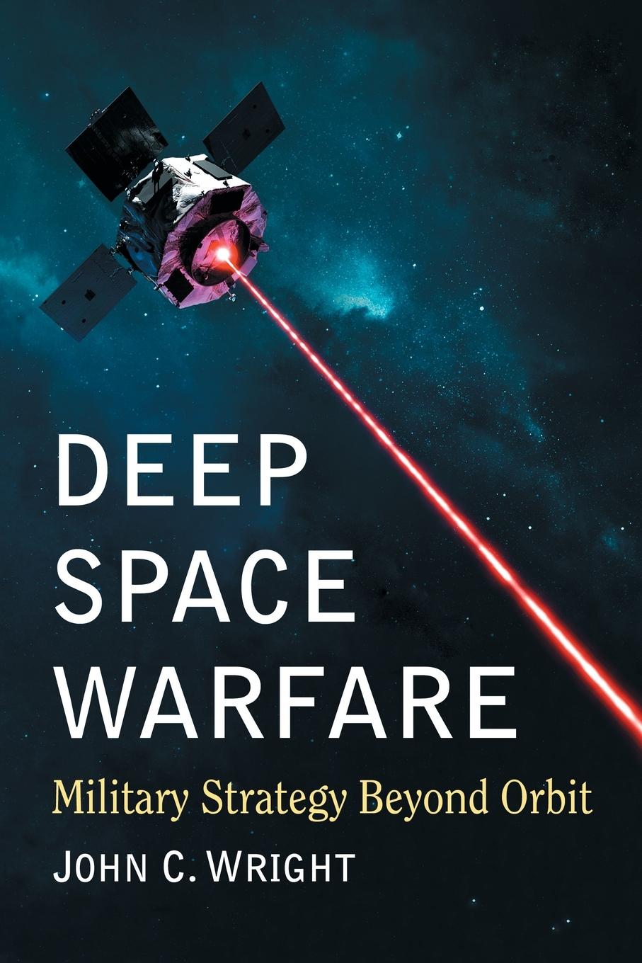 Cover: 9781476679266 | Deep Space Warfare | Military Strategy Beyond Orbit | John C. Wright