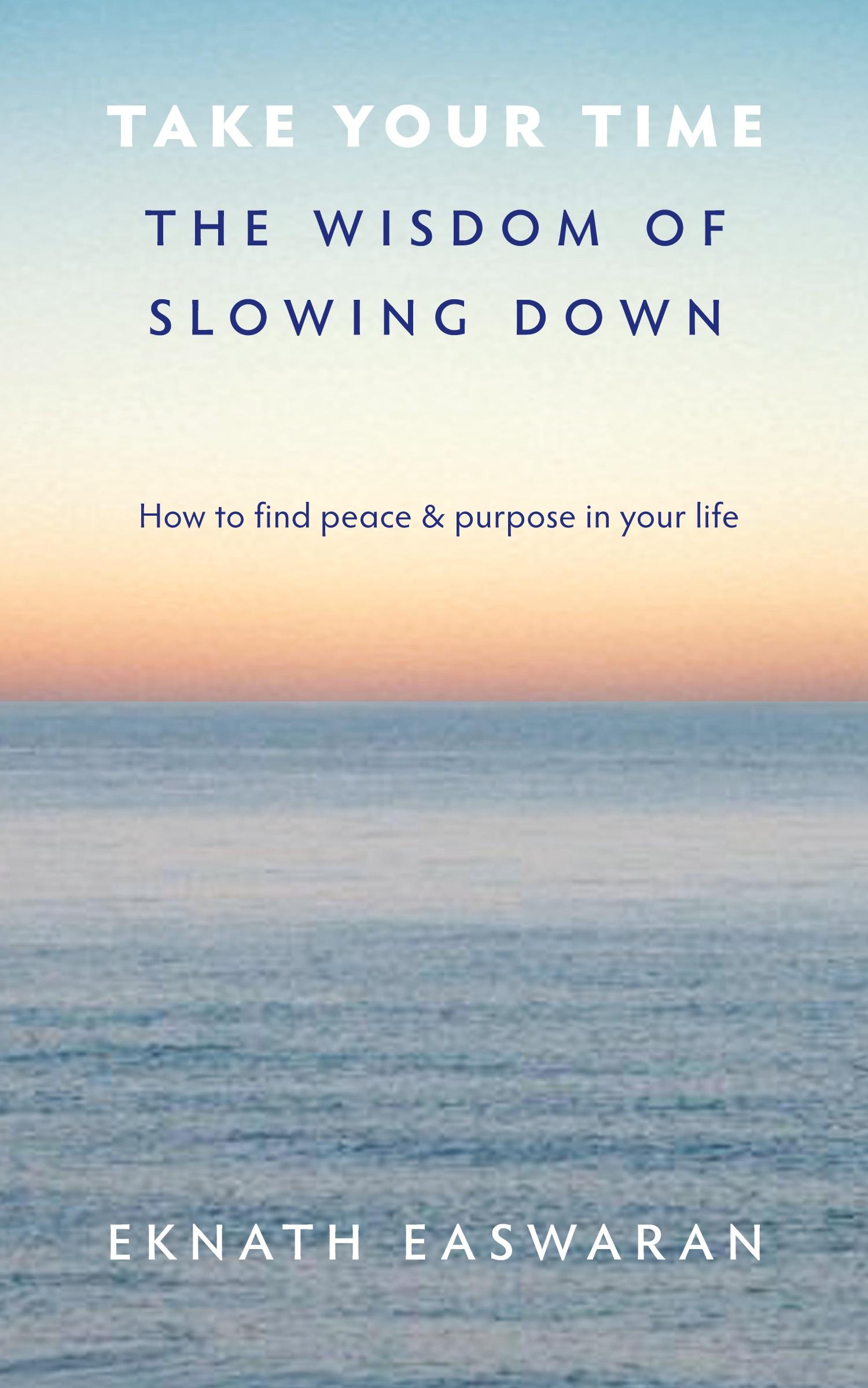 Cover: 9781586380953 | Take Your Time | The Wisdom of Slowing Down | Eknath Easwaran | Buch