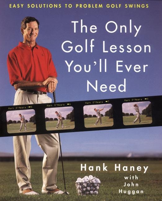 Cover: 9780062702371 | The Only Golf Lesson You'll Ever Need | Hank Haney (u. a.) | Buch