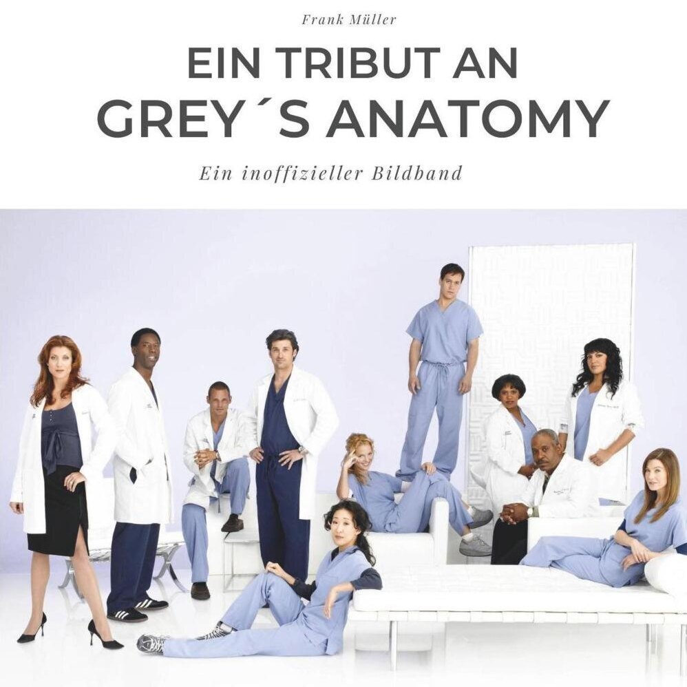 Cover: 9783750503717 | Ein Tribut an Grey´s Anatomy | Der Bildband | Frank Müller | Buch