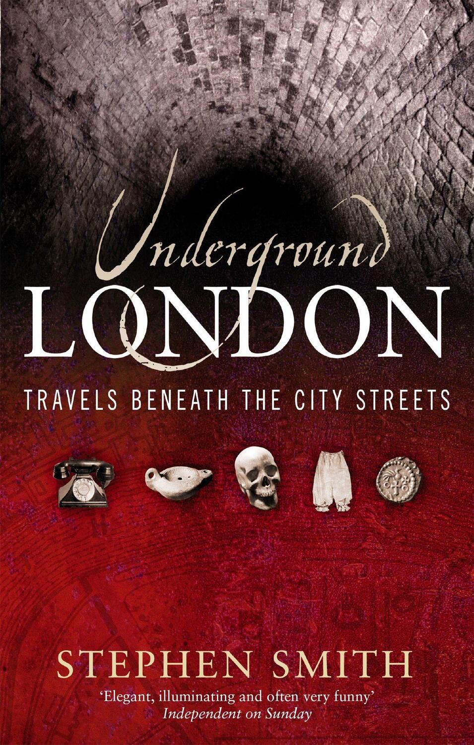 Cover: 9780349115658 | Underground London | Travels Beneath the City Streets | Stephen Smith