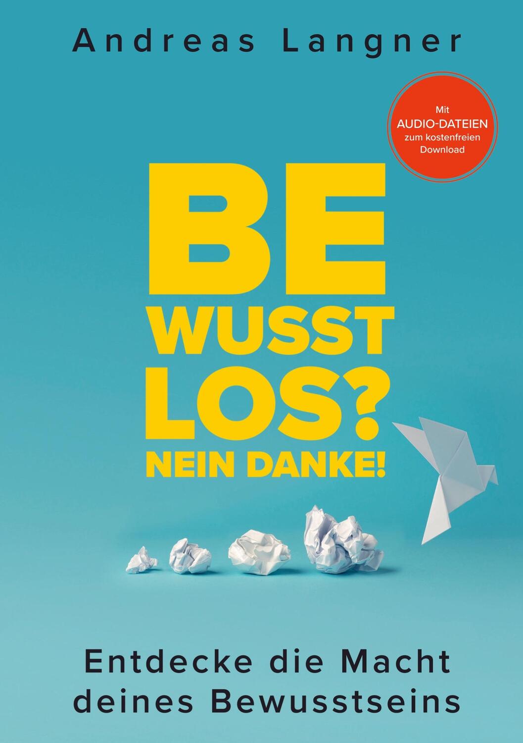 Cover: 9789403721606 | Bewusstlos? Nein danke!! | Entdecke die Macht deines Bewusstseins