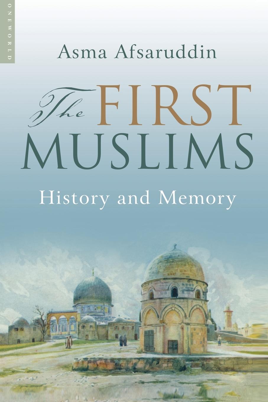 Cover: 9781851684977 | First Muslims | History and Memory | Asma Afsaruddin | Taschenbuch