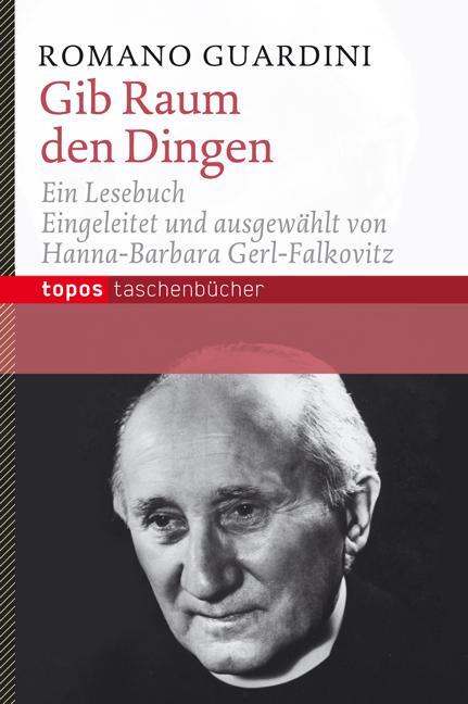 Cover: 9783836708302 | Gib Raum den Dingen | Romano-Guardini-Lesebuch | Romano Guardini