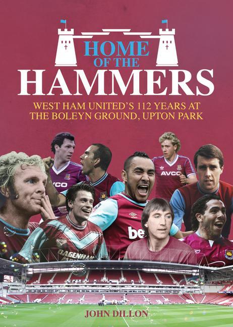 Cover: 9781785311925 | Home of the Hammers | John Dillon | Buch | Gebunden | Englisch | 2016