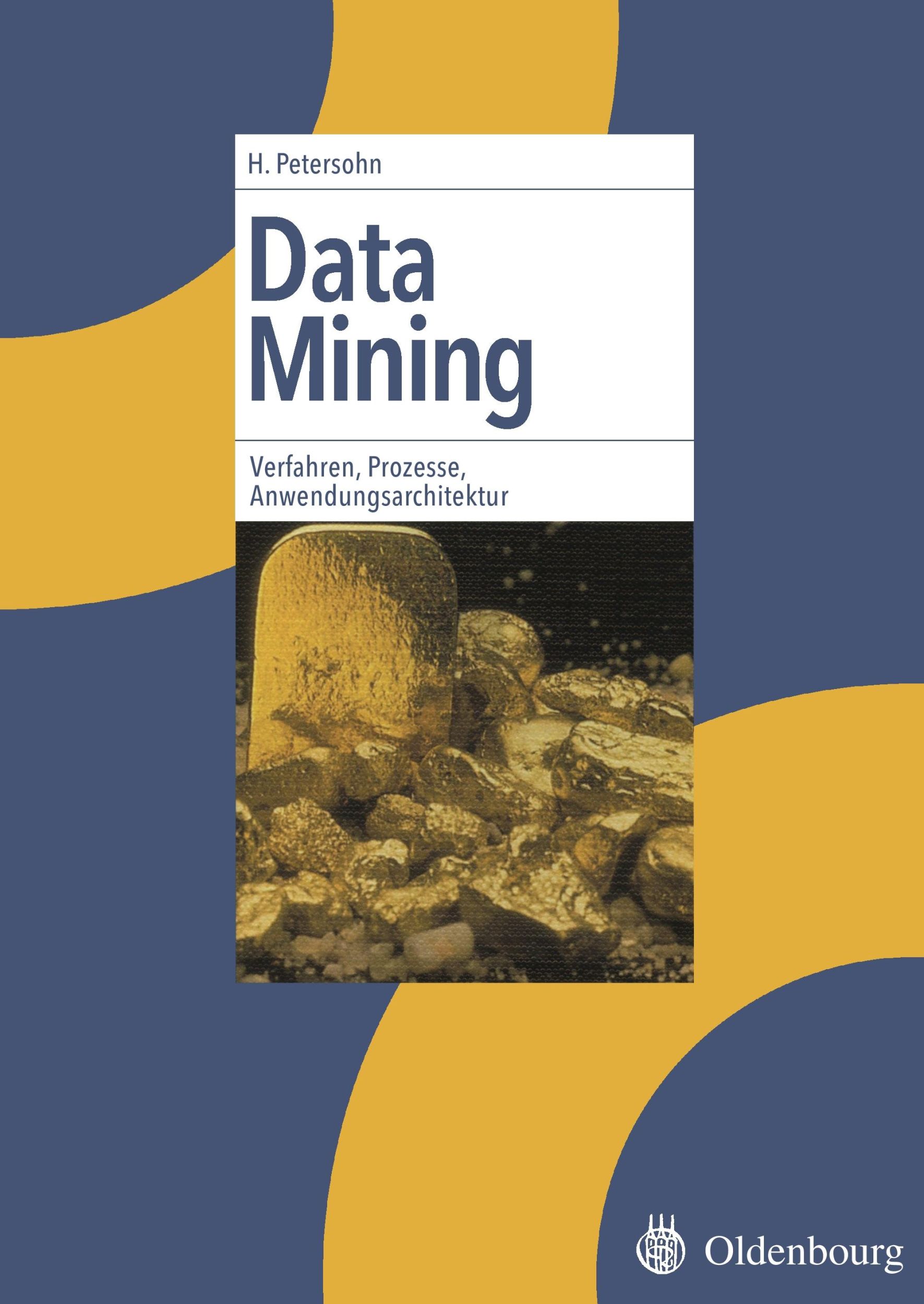 Cover: 9783486577150 | Data Mining | Verfahren, Prozesse, Anwendungsarchitektur | Petersohn