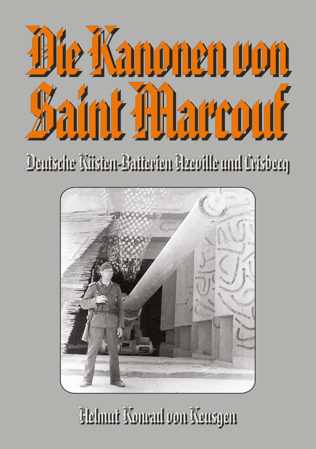 Cover: 9783964033420 | Die Kanonen von Saint Marcouf | Helmut Konrad von Keusgen | Buch