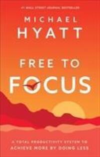 Cover: 9780801093944 | Free to Focus | Michael Hyatt | Taschenbuch | Kartoniert / Broschiert