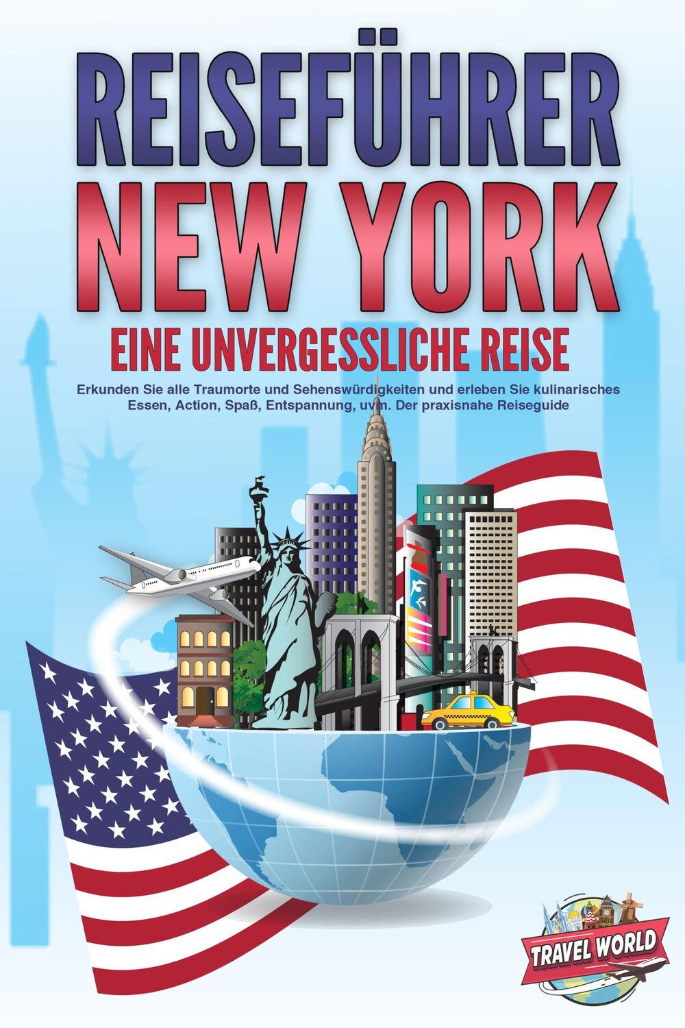 Cover: 9783989351660 | REISEFÜHRER NEW YORK - Eine unvergessliche Reise: Erkunden Sie alle...